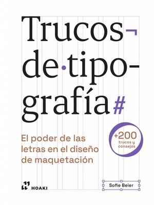 TRUCOS DE TIPOGRAFÍA. EL PODER DE LAS LETRAS EN EL DISEÑO DE MAQUETACIÓN | 9788419220820 | BEIER, SOFIE