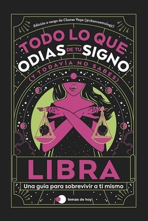 LIBRA : TODO LO QUE ODIAS DE TU SIGNO Y TODAVÍA NO SABES | 9788419812834 | VEGA, CHARAS (@CHARCASTROLOGY)