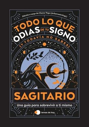 SAGITARIO : TODO LO QUE ODIAS DE TU SIGNO Y TODAVÍA NO SABES | 9788419812858 | VEGA, CHARAS (@CHARCASTROLOGY)