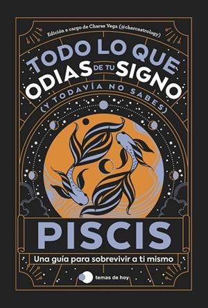 PISCIS : TODO LO QUE ODIAS DE TU SIGNO Y TODAVÍA NO SABES | 9788419812810 | VEGA, CHARAS (@CHARCASTROLOGY)