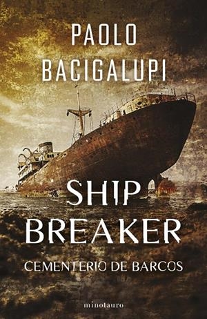 SHIP BREAKER 01 | 9788445016848 | BACIGALUPI, PAOLO