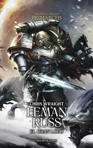 WARHAMMER THE HORUS HERESY. PRIMARCHS 02. LEMAN RUSS: EL GRAN LOBO | 9788445017333 | WRAIGHT, CHRIS