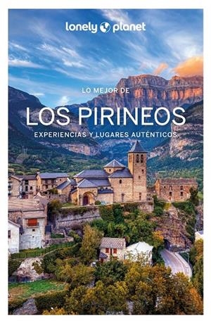 PIRINEOS : LO MEJOR DE LONELY PLANET [2024] | 9788408282297 | MONNER, JORDI / BASSI, GIACOMO / THIÈSE, ÉMILIE / LENOIR, ALEXANDRE / HUON, CAROLE / LANNOY, JULIEN