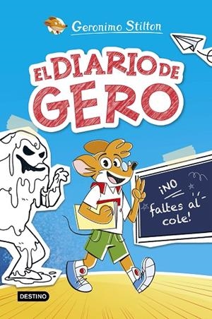 DIARIO DE GERO 01, EL. ¡NO FALTES AL COLE! | 9788408290209 | STILTON, GERONIMO