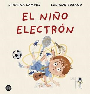 NIÑO ELECTRÓN, EL | 9788408288404 | CAMPOS, CRISTINA / LOZANO, LUCIANO
