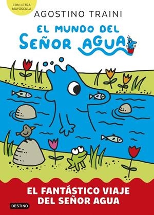 MUNDO DEL SEÑOR AGUA 01, EL. EL FANTÁSTICO VIAJE DEL SEÑOR AGUA | 9788408291404 | TRAINI, AGOSTINO