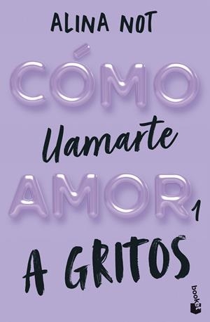 CÓMO LLAMARTE AMOR 01. A GRITOS | 9788408292289 | NOT, ALINA