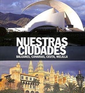 NUESTRAS CIUDADES. BALEARES, CANARIAS, CEUTA, MELILLA | 9788419909473 | AA.EE
