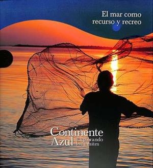 CONTINENTE AZUL. EL MAR COMO RECURSO Y RECREO | 9788419909589 | AA.EE