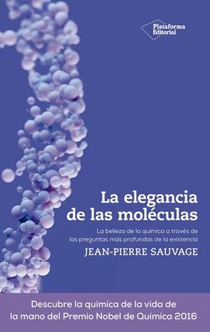 ELEGANCIA DE LAS MOLECULA, LA | 9788419271303 | SAUVAGE, JEAN-PIERRE