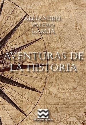 AVENTURAS DE LA HISTORIA | 9788412872477 | VALERO GARCIA, ALEJANDRO