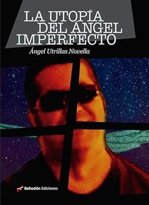 UTOPÍA DEL ÁNGEL IMPERFECTO, LA | 9788410098503 | UTRILLAS NOVELLA, ÁNGEL
