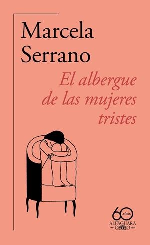 ALBERGUE DE LAS MUJERES TRISTES, EL (60.º ANIVERSARIO DE ALFAGUARA) | 9788420478890 | SERRANO, MARCELA