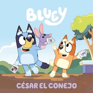 CÉSAR EL CONEJO (BLUEY. UN CUENTO) | 9788448869083 | BLUEY