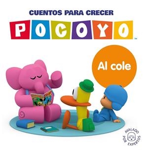 CUENTOS PARA CRECER : AL COLE (POCOYÓ. UN CUENTO) | 9788448869076 | ANIMAJ