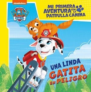 LINDA GATITA EN PELIGRO, UNA (MI PRIMERA AVENTURA CON LA PATRULLA CANINA | PAW PATROL) | 9788448869182 | NICKELODEON