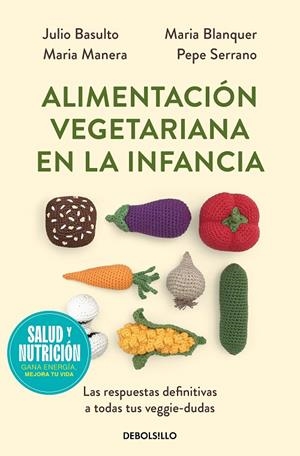 ALIMENTACIÓN VEGETARIANA EN LA INFANCIA (CAMPAÑA EDICIÓN LIMITADA) | 9788466378857 | BASULTO, JULIO / BLANQUER, MARIA / MANERA, MARIA / SERRANO, PEPE (PEPE PEDIATRA)