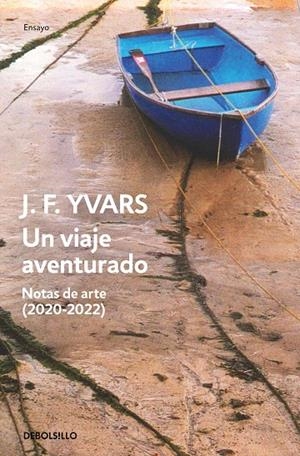 VIAJE AVENTURADO, UN. NOTAS DE ARTE (2020 - 2022) | 9788466377980 | YVARS, JOSÉ FRANCISCO