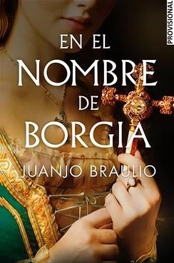EN EL NOMBRE DE BORGIA | 9788466678148 | BRAULIO, JUANJO