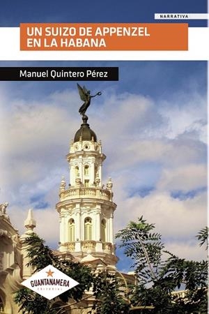 SUIZO DE APPENZEL EN LA HABANA, UN | 9788412004625 | QUINTERO PÉREZ, MANUEL