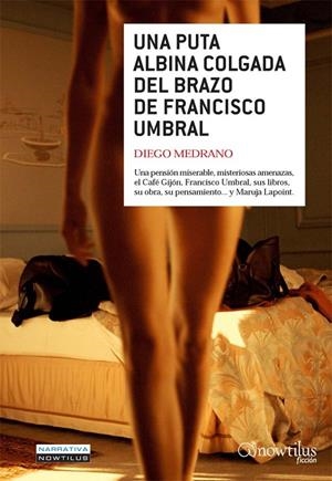PUTA ALBINA COLGADA DEL BRAZO DE FRANCISCO UMBRAL, UNA | 9788497635417 | MEDRANO, DIEGO