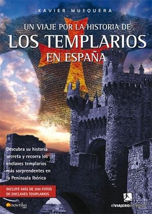 VIAJE POR LA HISTORIA DE LOS TEMPLARIOS EN ESPAÑA, UN | 9788497634632 | MUSQUERA, XAVIER