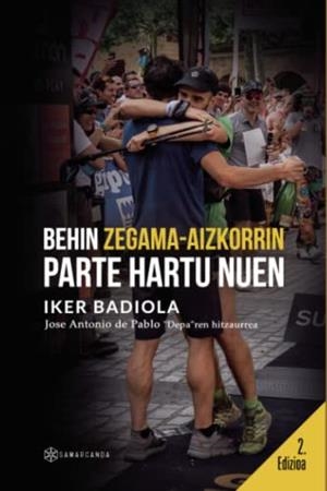 BEHIN ZEGAMA-AIZKORRIN PARTE HARTU NUEN | 9788417904838 | BADIOLA, IKER
