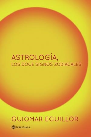 ASTROLOGÍA, LOS DOCE SIGNOS ZODIACALES | 9788417103859 | EGUILLOR, GUIOMAR