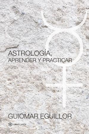 ASTROLOGÍA, APRENDER Y PRACTICAR | 9788417672362 | EGUILLOR, GUIOMAR