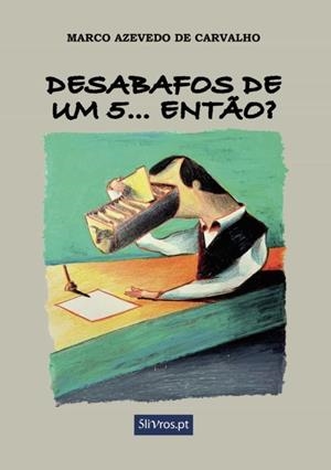 DESABAFOS DE UM 5… ENTÃO? | 9789897822469 | AZEVEDO DE CARVALHO, MARCO