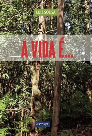 A VIDA É | 9789897822131 | SOUSA, LUIZ