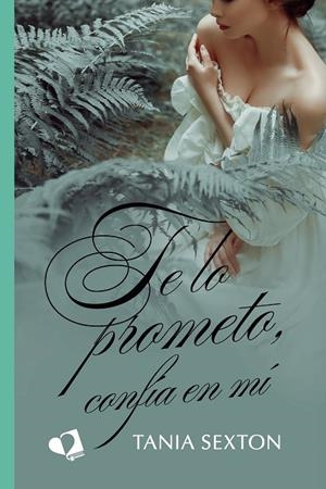 TE LO PROMETO, CONFÍA EN MÍ | 9788418412813 | SEXTON, TANIA