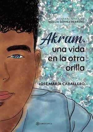AKRAM, UNA VIDA EN LA OTRA ORILLA | 9788418720109 | CABALLERO, JOSÉ MARÍA