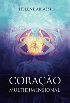 CORAÇÃO MULTIDIMENSIONAL | 9789897821615 | ABIASSI, HÉLÈNE