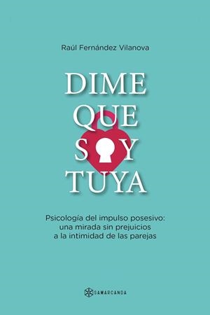 DIME QUE SOY TUYA | 9788418720154 | FERNÁNDEZ VILANOVA, RAÚL