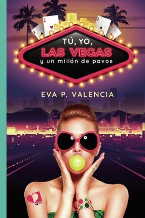 TÚ, YO, LAS VEGAS Y UN MILLÓN DE PAVOS | 9788418962103 | P. VALENCIA, EVA