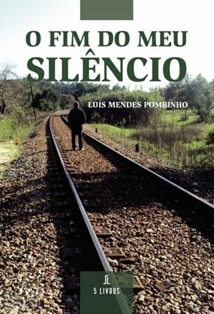 O FIM DO MEU SILÊNCIO | 9789897822940 | MENDES POMBINHO, LUÍS