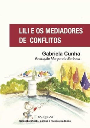 LILI E OS MEDIADORES DE CONFLITOS | 9789892052601 | CUNHA, GABRIELA