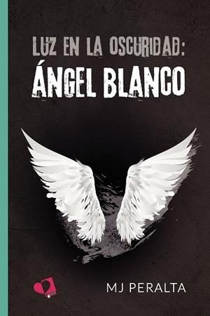 LUZ EN LA OSCURIDAD : ÁNGEL BLANCO | 9788418962202 | PERALTA, MJ