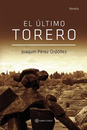 ÚLTIMO TORERO, EL | 9788418720307 | PÉREZ ORDÓÑEZ, JOAQUÍN