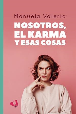 NOSOTROS, EL KARMA Y ESAS COSAS | 9788418962288 | VALERIO, MANUELA