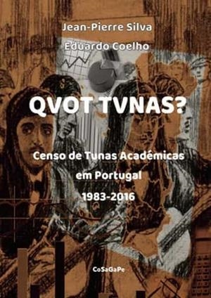 QVOT TVNAS? O CENSO DE TUNAS ACADÉMICAS EM PORTUGAL - 1983-2016 | 9789898896889 | DA SILVA, JEAN-PIERRE
