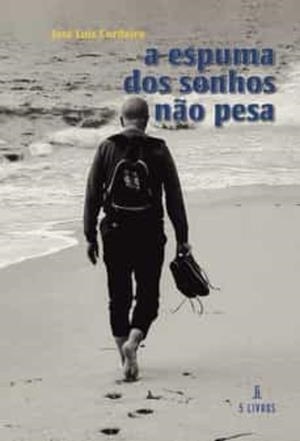 A ESPUMA DOS SONHOS NÃO PESA | 9789897824760 | CORDEIRO, JOSÉ LUÍS