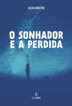 O SONHADOR E A PERDIDA | 9789897824852 | RENDEIRO, JÚLIO