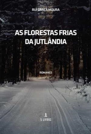 AS FLORESTAS FRIAS DA JUTLÂNDIA | 9789897824890 | GRAÇA MOURA, RUI