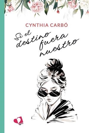 SI EL DESTINO FUERA NUESTRO | 9788418962325 | CARBÓ, CYNTHIA