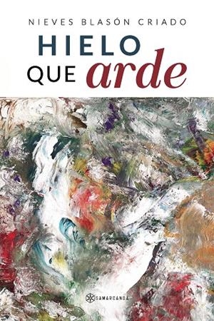 HIELO QUE ARDE | 9788418720499 | BLASÓN CRIADO, NIEVES