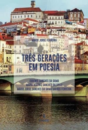 TRÊS GERAÇÕES EM POESIA | 9789897825255 | FERREIRA, MÁRIO JORGE