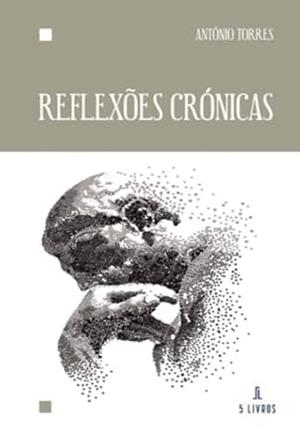 REFLEXÕES CRÓNICAS | 9789897823848 | TORRES, ANTÓNIO