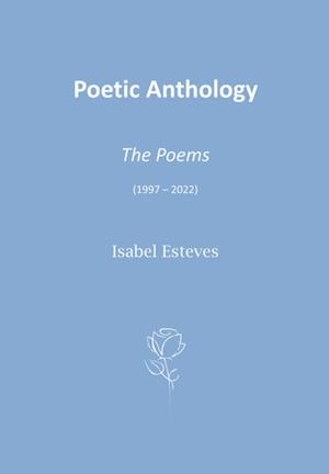POETIC ANTHOLOGY. THE POEMS (1997 - 2022) | 9789899072640 | ESTEVES, ISABEL